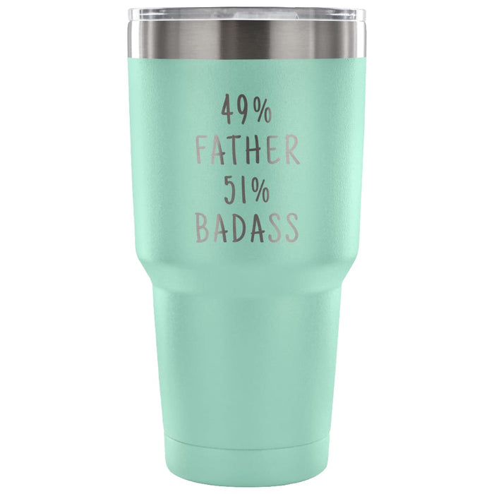 49% Father 51% Badass 30 Ounce Vacuum Tumbler $32.99 | Teal Tumblers