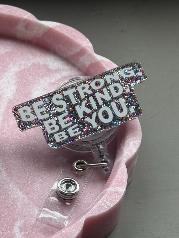 Be Strong. Be Kind. Be You. Glitter Badge Reel